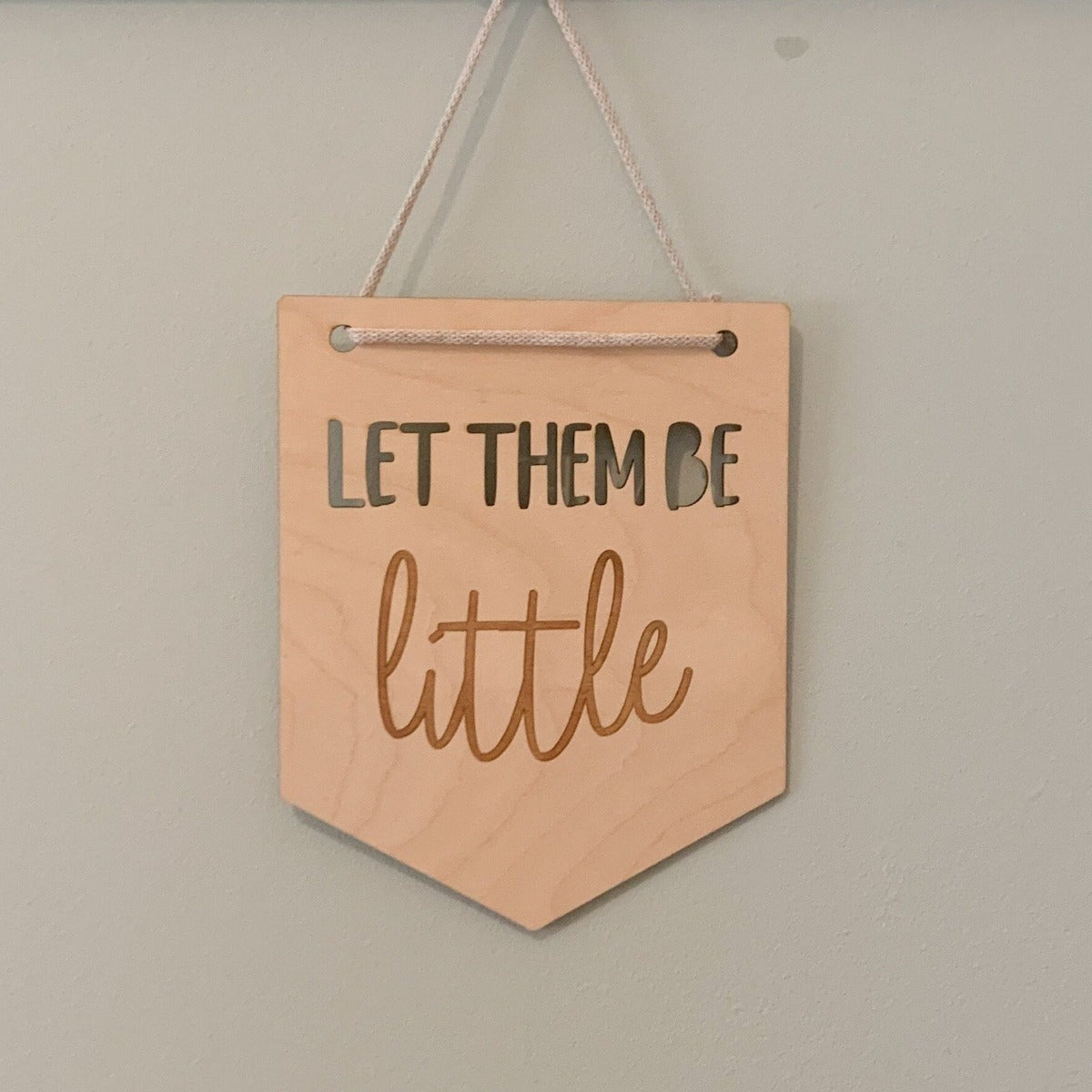 Let Them Be Little Pennant | Cosy Little Nest