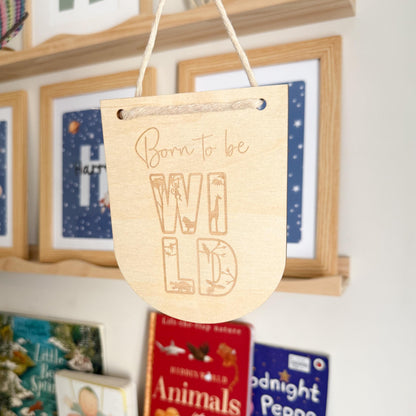 Born to be wild, Hanging sign gift, baby gift, engraved gift for children, small gift for children, nursery decor