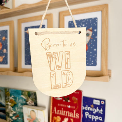 Born to be wild, Hanging sign gift, baby gift, engraved gift for children, small gift for children, nursery decor