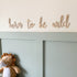 Born To Be Wild Wooden Wall Decor | Cosy Little Nest